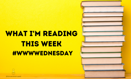 What I'm Reading This Week #WWWWednesday

Created by @IntrovertInterrupted